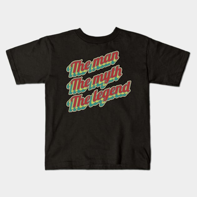 The man the myth the legend Kids T-Shirt by Sarcastic101